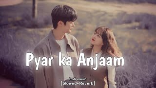 Pyar ka Anjaam SlowedReverb Hindi Lofi SongSilly Music 01 [upl. by Shayna]