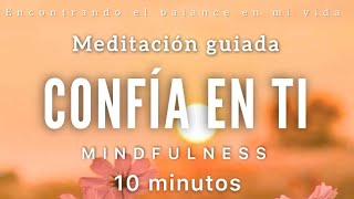 Meditación guiada CONFÍA en ti 🧡✨  10 minutos MINDFULNESS [upl. by Christalle]