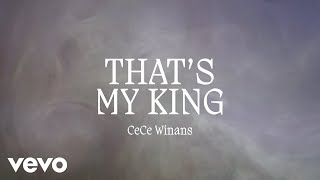 CeCe Winans  Thats My King Official Lyric Video [upl. by Durware]