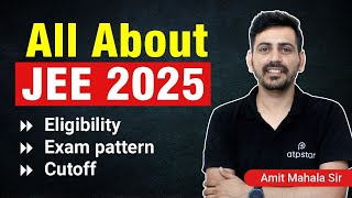 All about JEE Main 2025 Eligibility Exam Pattern amp Cut off  Amit Mahala Sir [upl. by Eglanteen]