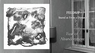 Feldup  Fear of Abandonment OFFICIAL AUDIO [upl. by Adaynek]