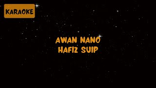 Hafiz Suip  Awan Nano Karaoke [upl. by Cottrell965]