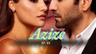 Azize  Ep 03 [upl. by Asillem]