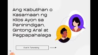 EsP 10  Ang Kabutihan o Kasamaan Ng Kilos Ayon sa Paninindigan Gintong Aral at Pagpapahalaga [upl. by Eikcor120]