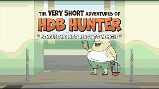 The Very Short Adventures of HDB Hunter  Ep 4 Single and not ready to mingle [upl. by Busch]