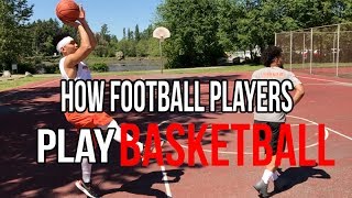 HOW FOOTBALL PLAYERS PLAY BASKETBALL [upl. by Bellaude551]