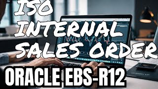 Master ISO Internal Sales Orders 🔄 Oracle R12 Made Easy OracleEBSoraclenetsuite [upl. by Kahaleel]