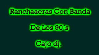 Mix  Rancheras Con Banda De Los 90S Cajo dj [upl. by Karmen700]