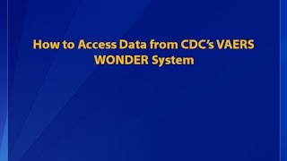 How to Access Data from CDC’s VAERS WONDER System [upl. by Neff]