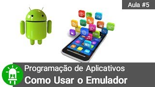 Como Programar Aplicativos para Android  Aula 5  Emulador [upl. by Nnaeirrac]