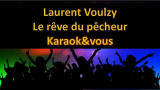 Karaoké Laurent Voulzy  Le rêve du pêcheur [upl. by Aihsatal]