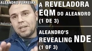 A reveladora EQM do Aleandro 1de3  Aleandro’s revealing NDE 1of3 [upl. by Alper]