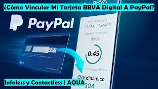 ¿Cómo Vincular BBVA Tarjeta Digital Con CVV Dinámico A PAYPAL   Activa BBVA Móvil INFOLESS [upl. by Yrocal]