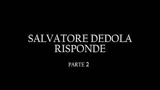 Salvatore Dedola risponde  parte 2 [upl. by Asiaj199]