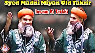 Syed Madni Miyan Old Takrir  Insaan Ki Tarkki shaikhulislam [upl. by Nodle]