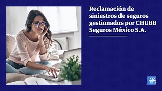 Reclamación de siniestros de seguros administrados por CHUBB Seguros México SA [upl. by Dupuy]