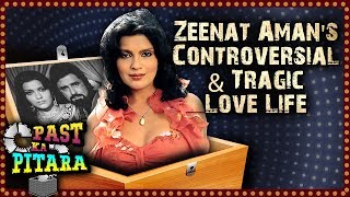 Zeenat Amans Controversial And Tragic Love Life  Sanjay Khan  Mazhar Khan  Past Ka Pitara [upl. by Chang730]