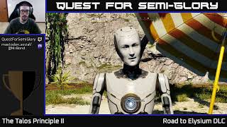 Quest for SemiGlory  The Talos Principle II Road to Elysium  Session 4 [upl. by Ramey627]