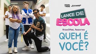 LANCE DE ESCOLA 10 Quem é você  Kysha e Mine Argentino [upl. by Joses]