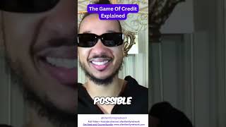 The Game Of Credit Explained ☀️🌟 [upl. by Leonsis]