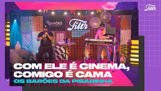 OS BARÕES DA PISADINHA  Com Ele Cinema Comigo é Cama  Filtr Ao Vivo [upl. by Lsil]