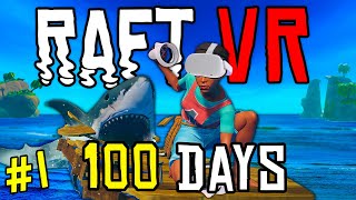 We Spent 100 Days In Raft VR And Heres What Happened [upl. by Ecneitap]