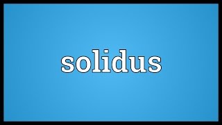 Solidus Meaning [upl. by Iolande]