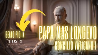 Beato Pío IX El Papa más Longevo y su Revolucionario Concilio Vaticano I [upl. by Millian]