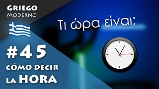 45 Cómo decir LA HORA  GRIEGO MODERNO [upl. by Trish]