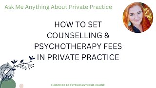 How to Set Counselling and Psychotherapy Fees in Private Practice [upl. by Rourke]