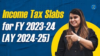 Income Tax Slabs For FY 202324 AY 202425  Old Tax amp New Tax Regime  Tax Slabs  ITR File 2024 [upl. by Kerrie]