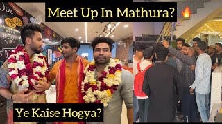 Mathura Aate Hi Hua Meetup🔥 [upl. by Ylrebmek]