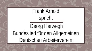 Georg Herwegh „Bundeslied für den Allgemeinen Deutschen Arbeiterverein“ [upl. by Erdied]