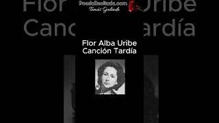 Flor Alba Uribe  Canción Tardía [upl. by Brigg]