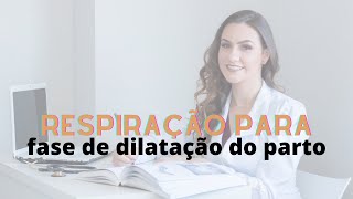 RESPIRAÇÃO PARA A FASE DE DILATAÇÃO DO PARTO  Tayse Watermann  Fisioterapia Obstétrica [upl. by Alauqahs726]