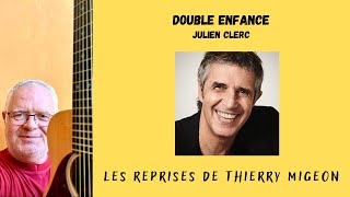 Double enfance  Julien Clerc  Cover Thierry Migeon  partition guitare [upl. by Elayor]