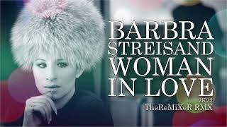 BARBRA STREISAND  WOMAN IN LOVE 2K22 TheReMiXeR RMX [upl. by Aztiraj440]