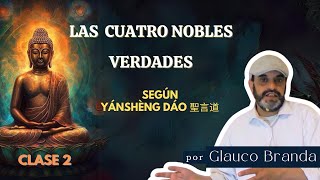 TALLER VERANO 2024  Las Cuatro Nobles Verdades Según YÁNSHÈNG DÀO 聖言道 por GLAUCO  Clase 2 [upl. by Akkire441]