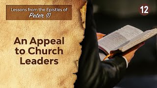 Sabbath Bible Lesson 12 An Appeal to Church Leaders  Lessons from the Epistles of Peter I [upl. by Tumer]