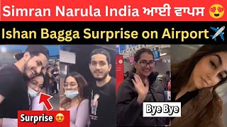 Simran Narula back to India 😍 Canada Airport  Ishan Bagga big surprise to Simran Narula 😱… [upl. by Huan]