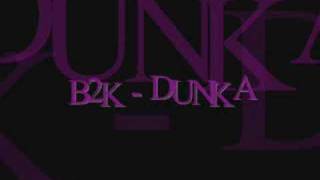 b2k  Dunka [upl. by Calloway]