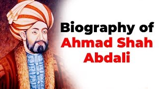 Biography of Ahmad Shah Abdali Facts about his campaigns in India and Third battle of Panipat [upl. by Firahs]