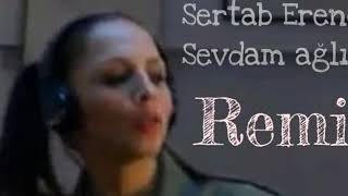 Sertab Erener Sevdam ağlıyor Remix [upl. by Eeraj962]