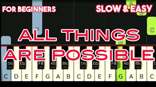 HILLSONG  ALL THINGS ARE POSSIBLE  SLOW amp EASY PIANO TUTORIAL [upl. by Enelrahs]