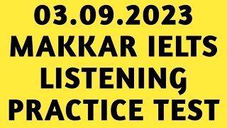 MAKKAR IELTS LISTENING 2023  LISTENING IELTS PRACTICE TEST  MAKKAR LISTENING TEST 2023  030823 [upl. by Omor962]