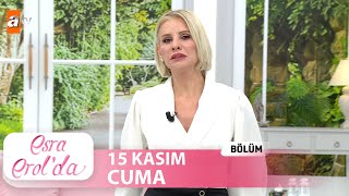 Esra Erolda 15 Kasım 2024  Tek Parça [upl. by Gavra]