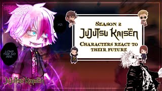 Season 2 JJK Characters react to their FUTURE  Part 1  REUPLOAD [upl. by Audley]