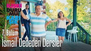 İsmail dededen dersler  İlişki Durumu Karışık 7 Bölüm [upl. by Rednijar]