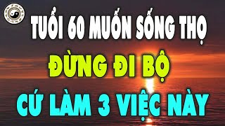 Chuyện Gì Sẽ Xảy Ra Nếu Tuổi 60 Ngừng Đi Bộ Và Làm 3 Việc Này Hậu Quả Của Việc Đi Bộ Tu Vi So Menh [upl. by Ailedamla257]