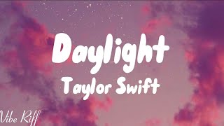 Taylor SwiftDaylightlyrics [upl. by Notlil]